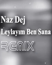  آهنگ سیستمی و خارجی  Naz Dej   - Leylayim Ben Sana (Remix)