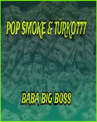  دانلود آهنگ POP SMOKE-BABA BIG BOSS (TÜRKO777 REMIX)